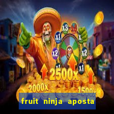 fruit ninja aposta 1 real